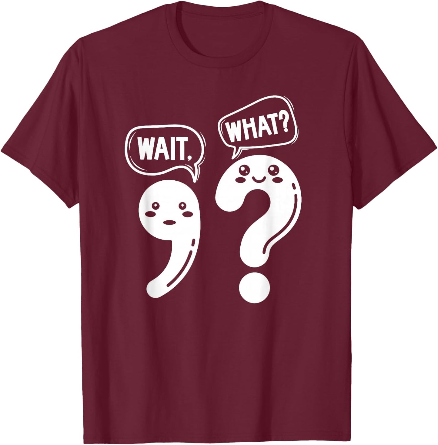 Wait What English Teacher English Teaching English Teachers T-Shirt - T-Shirt | Maroon