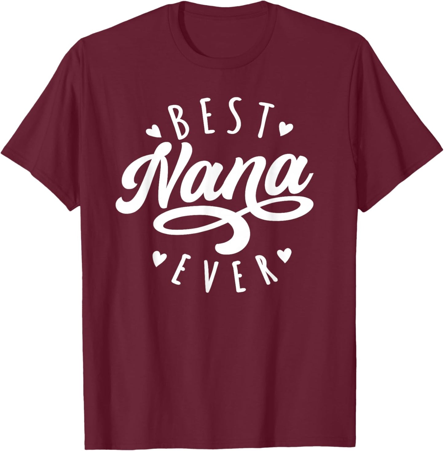 Best Nana Ever - Modern Calligraphy Font Mother's Day Nana T-Shirt - T-Shirt | Maroon