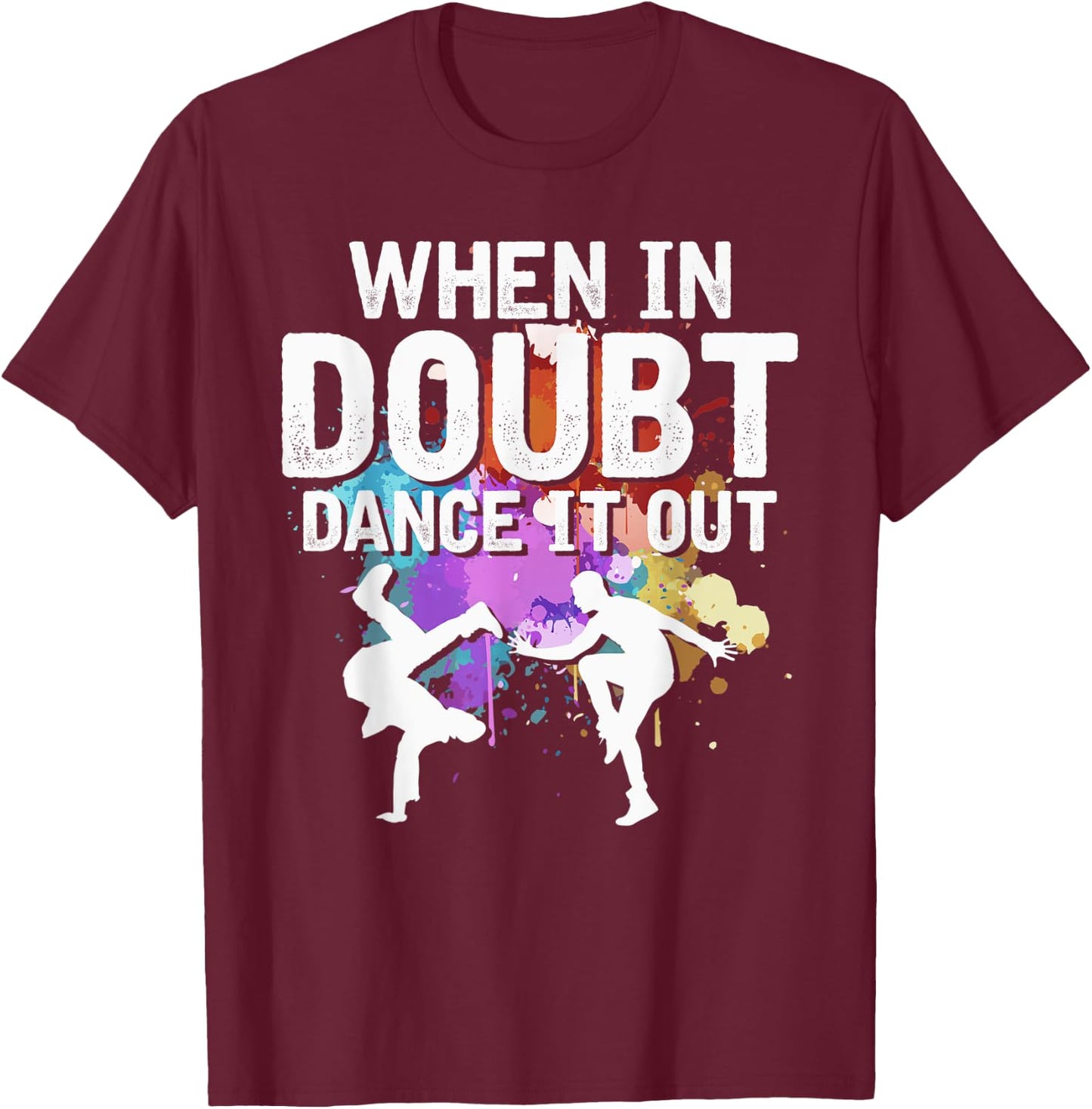 When In Doubt Dance It Out Dancing Lover Funny Dance Teacher Women Kids T-Shirt - T-Shirt | Maroon