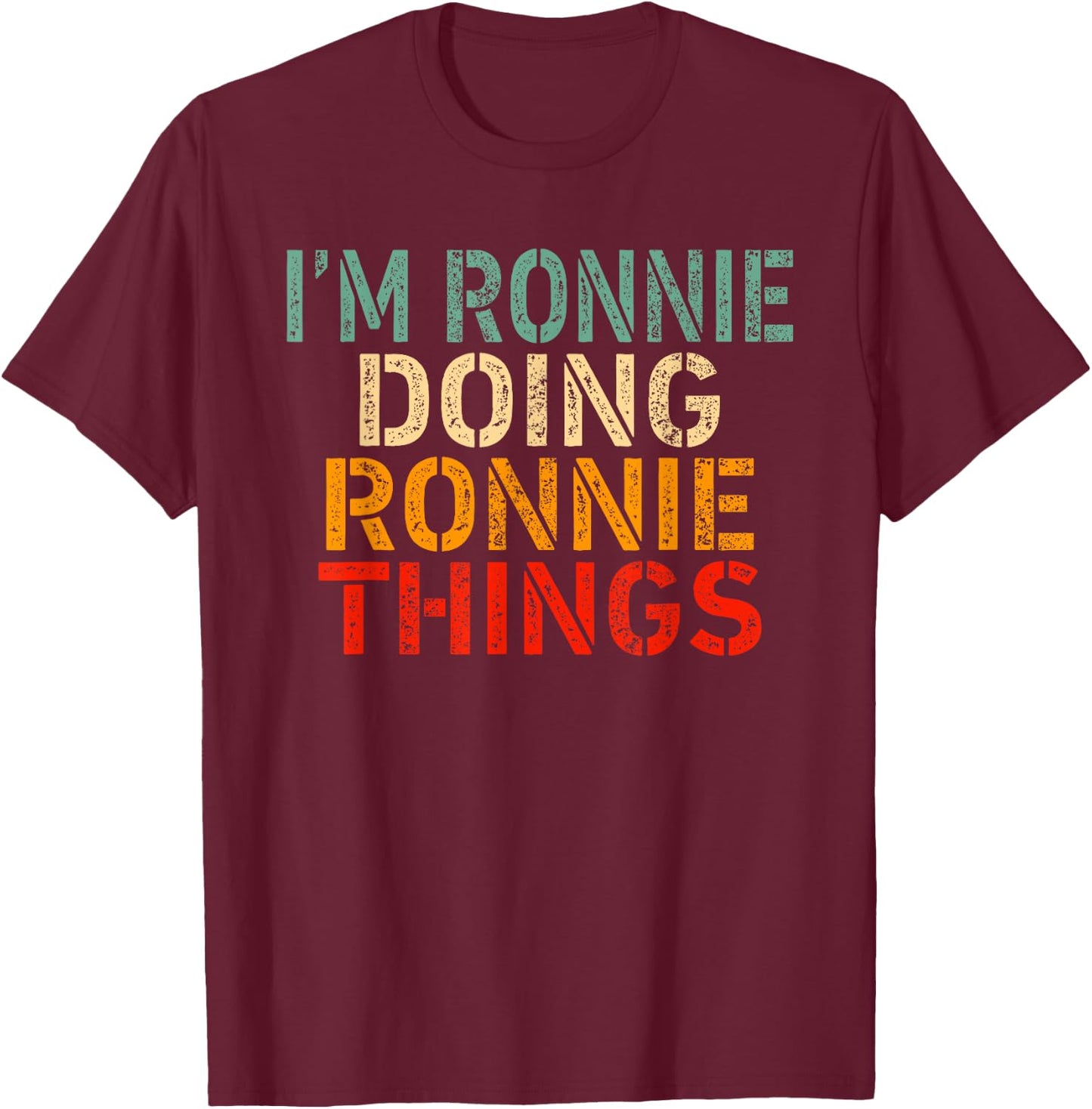 I'm RONNIE Doing RONNIE Things Funny Saying Bday Christmas T-Shirt - T-Shirt | Maroon