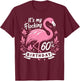 It’s My Flocking 60th Birthday Funny Flamingo 60 Year Old T-Shirt - T-Shirt | Maroon