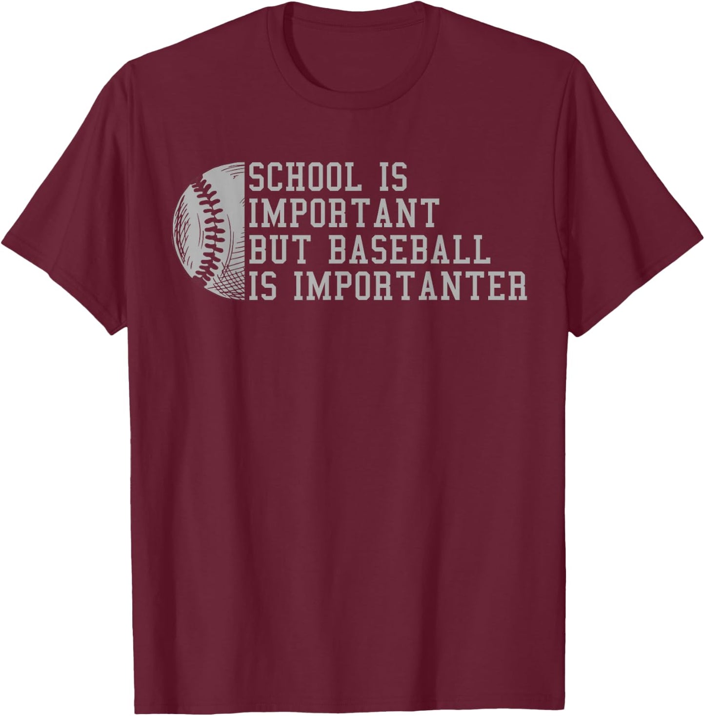 School Is Important But Baseball Is Importanter Baseball T-Shirt - T-Shirt | Maroon