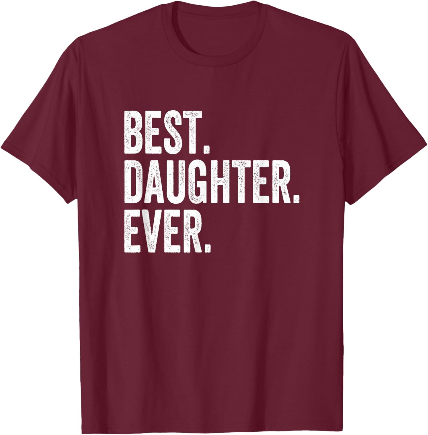 Best Daughter Ever T-Shirt - T-Shirt | Maroon