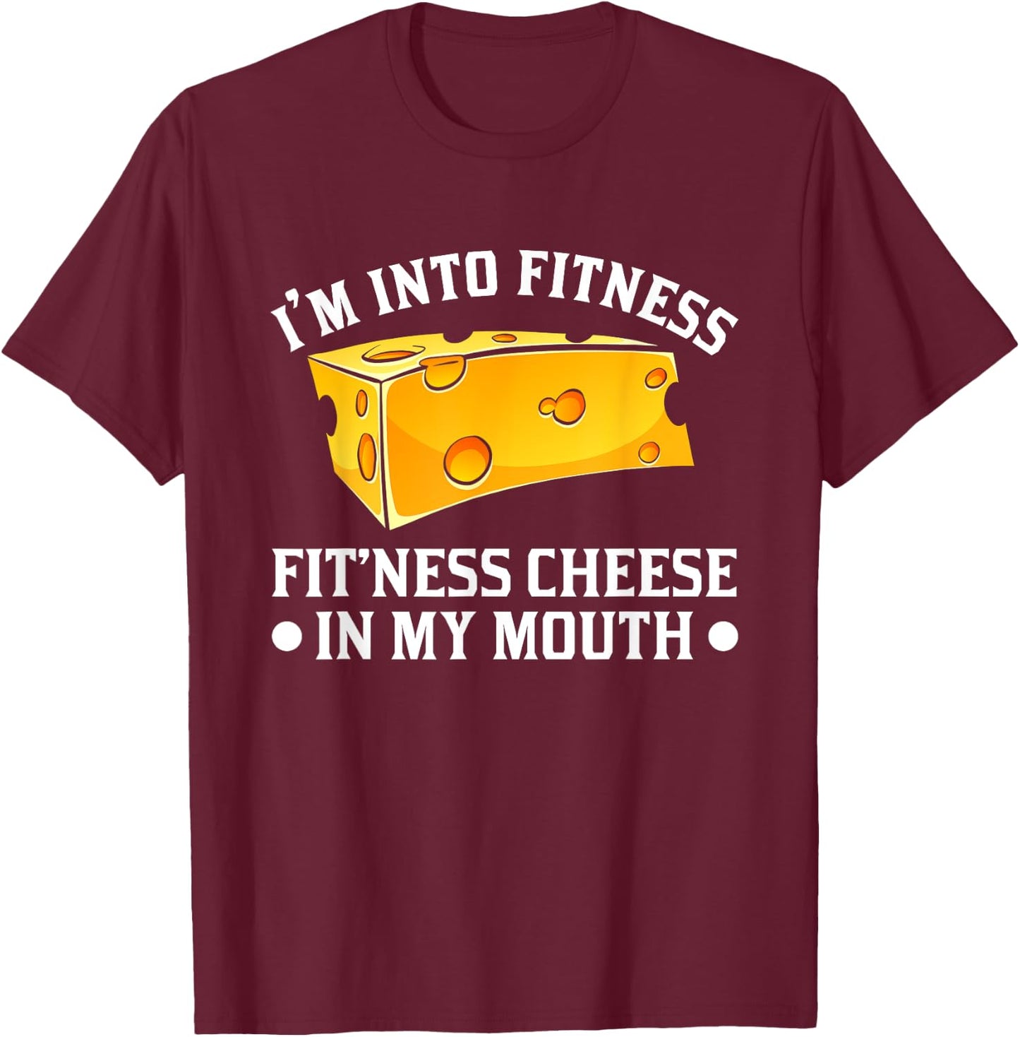 I'm in Fitness Cheese in My Mouse Funny Cheesy T-Shirt - T-Shirt | Maroon