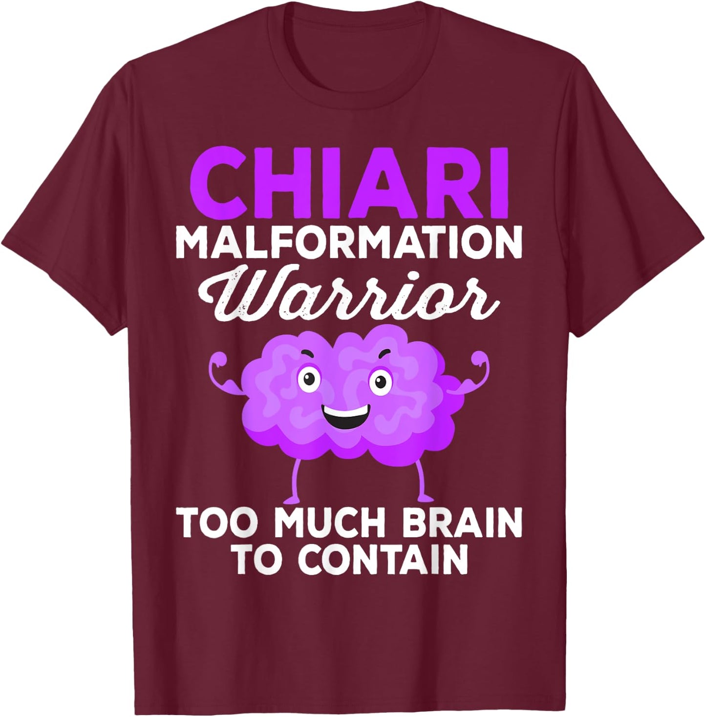 Chiari Malformation Awareness Too Much Brain To Contain T-Shirt - T-Shirt | Maroon