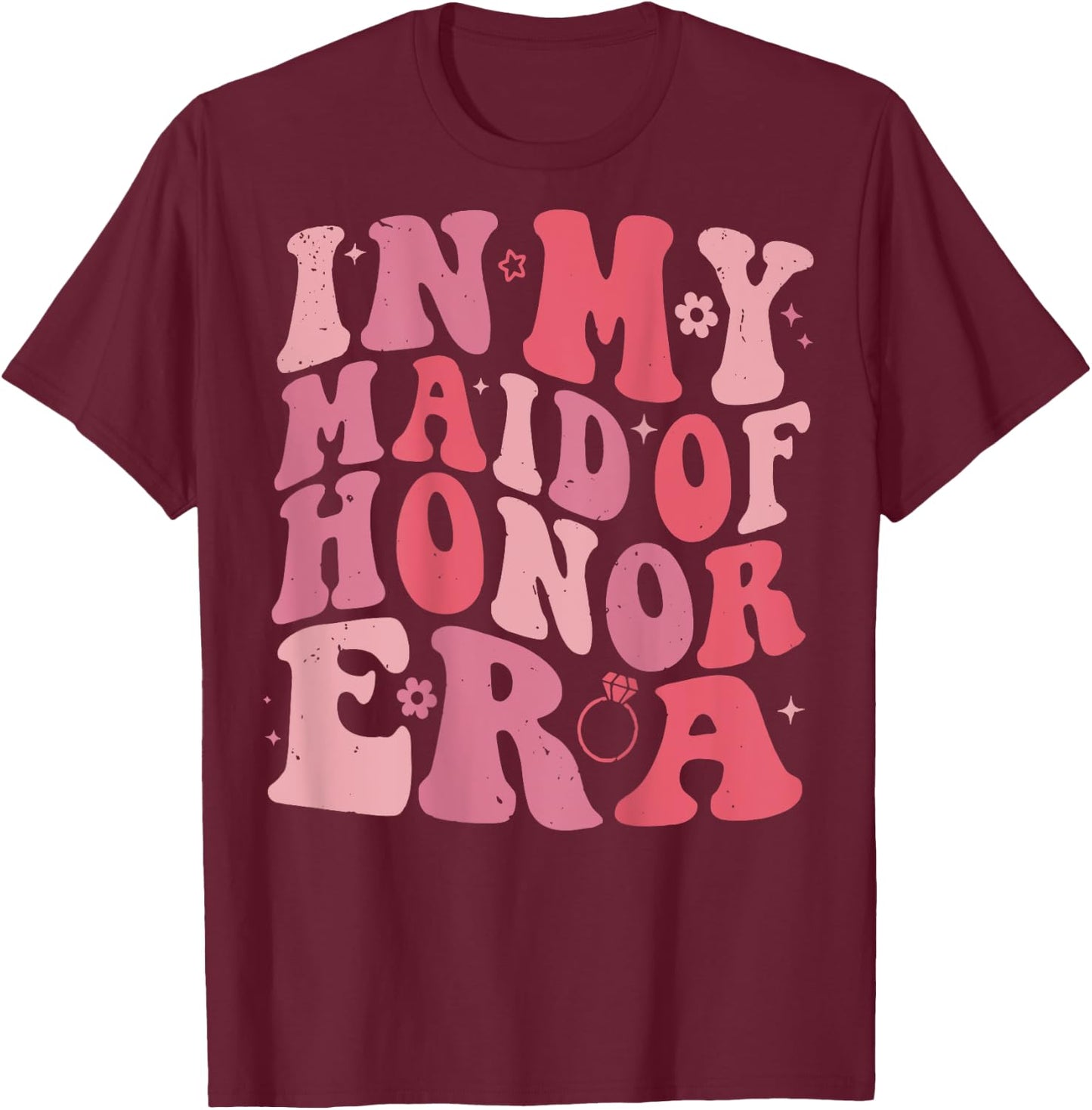 In My Maid of Honor Era Bridesmaid Wedding Word On Back , black T-Shirt - T-Shirt | Maroon
