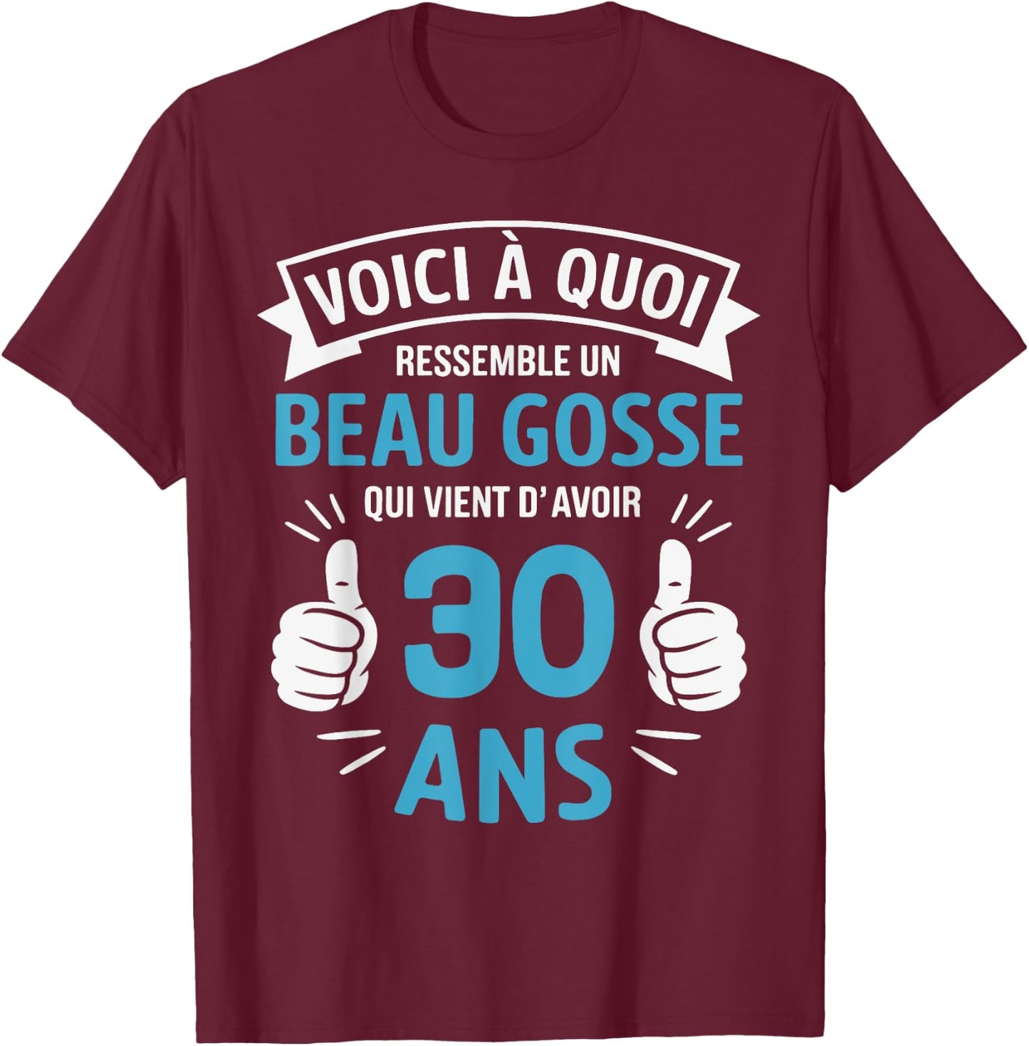 30th Birthday Humour Gift Man Beau Gosse , Black, S T-Shirt - T-Shirt | Maroon