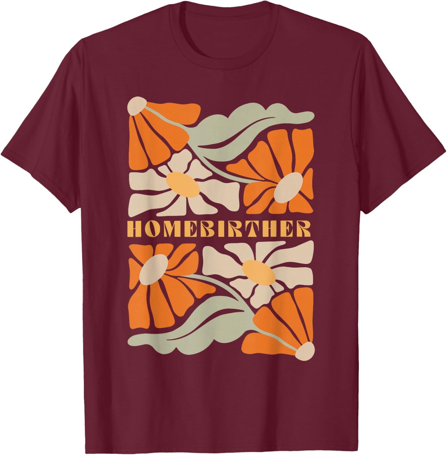 Boho Wildflower Homebirth Midwife Baby Catcher Doula Nurse T-Shirt - T-Shirt | Maroon