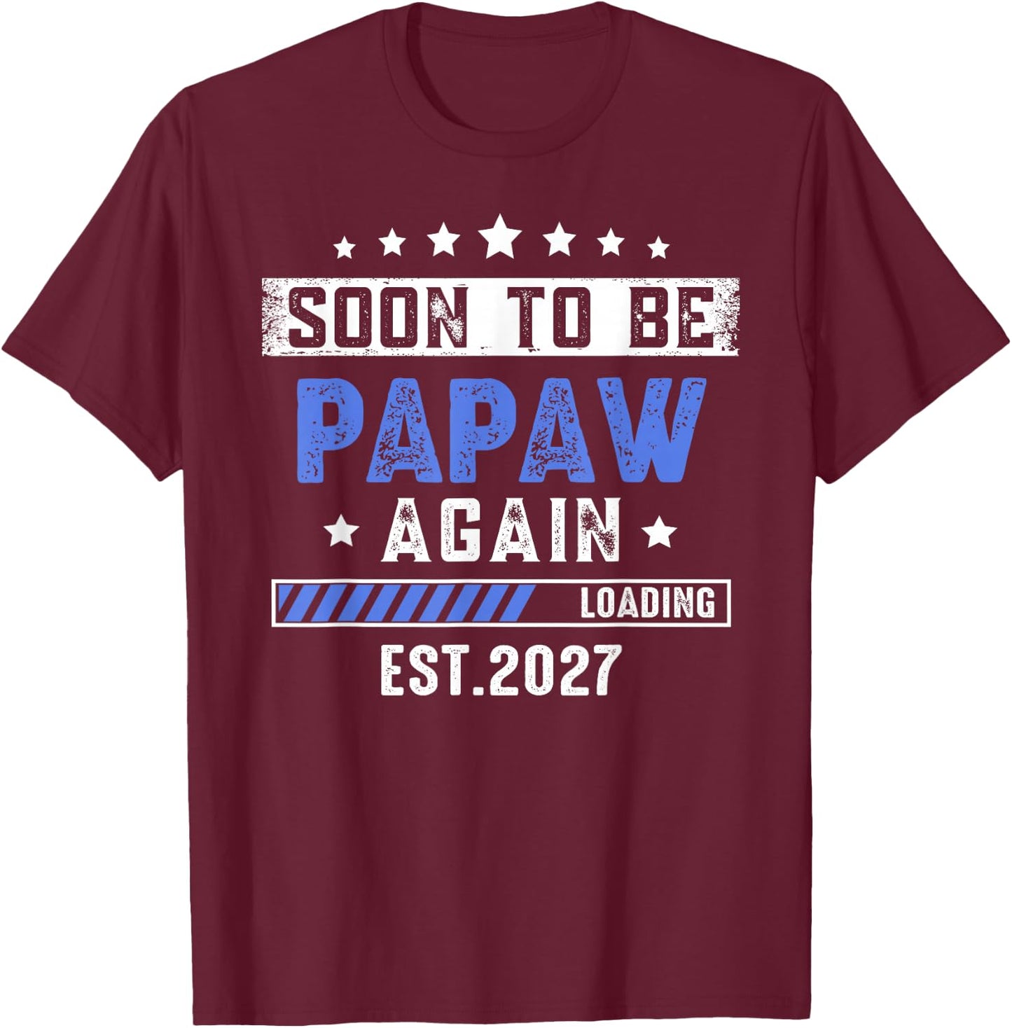 Soon to Be Papaw Again est 2027 First time Dad T-Shirt - T-Shirt | Maroon