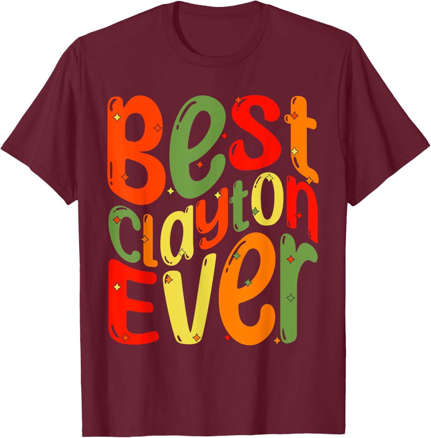 Best Clayton Ever. My Name, His name is Clayton T-Shirt - T-Shirt | Maroon