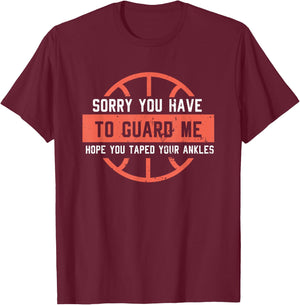Ankle Breaker I Sorry You Have to Guard Me Funny Basketball T-Shirt - T-Shirt | Maroon