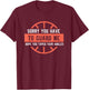 Ankle Breaker I Sorry You Have to Guard Me Funny Basketball T-Shirt - T-Shirt | Maroon