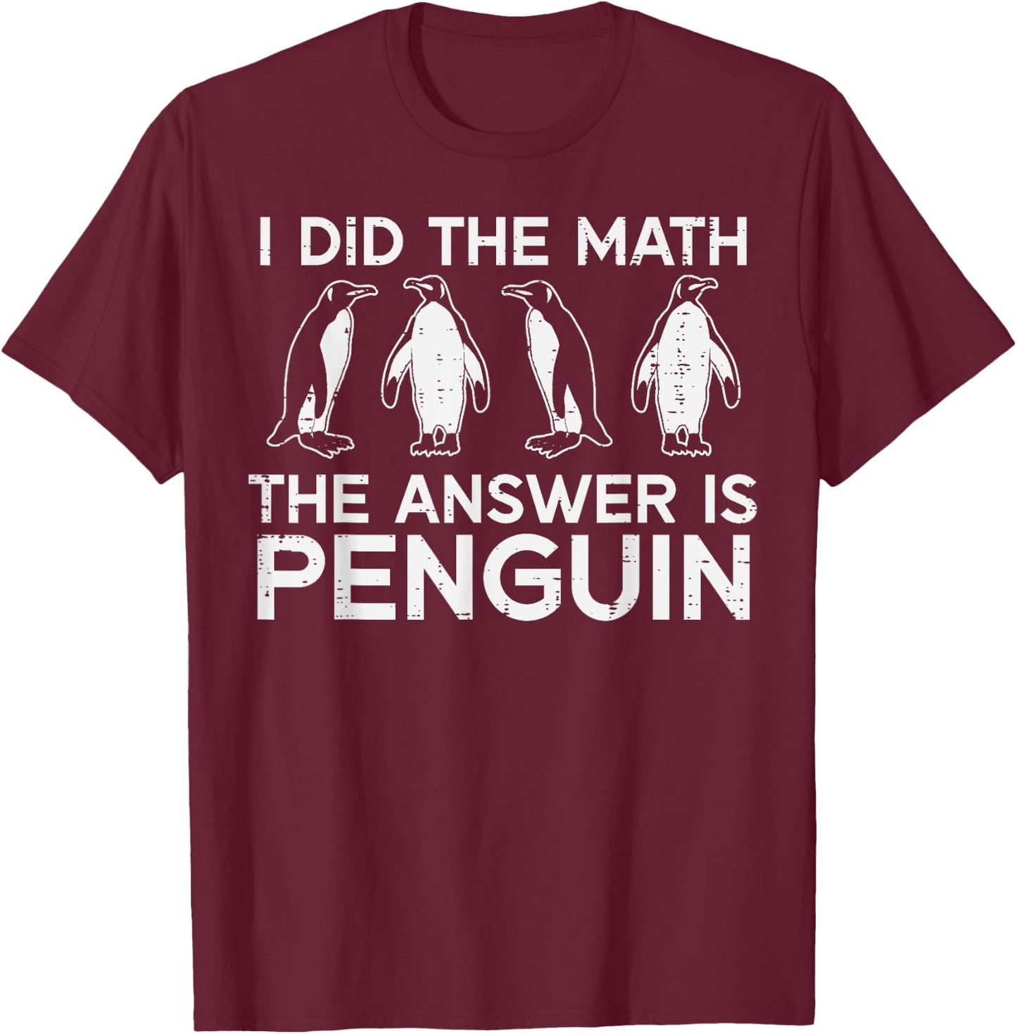 I Did The Math Answer Penguin Funny Teacher Men Women Kids T-Shirt - T-Shirt | Maroon