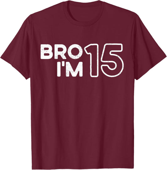 Bruder, ich bin 15, 15 Jahre alt, Mädchen und Jungen, 15. Geburtstag T-Shirt - T-Shirt | Maroon