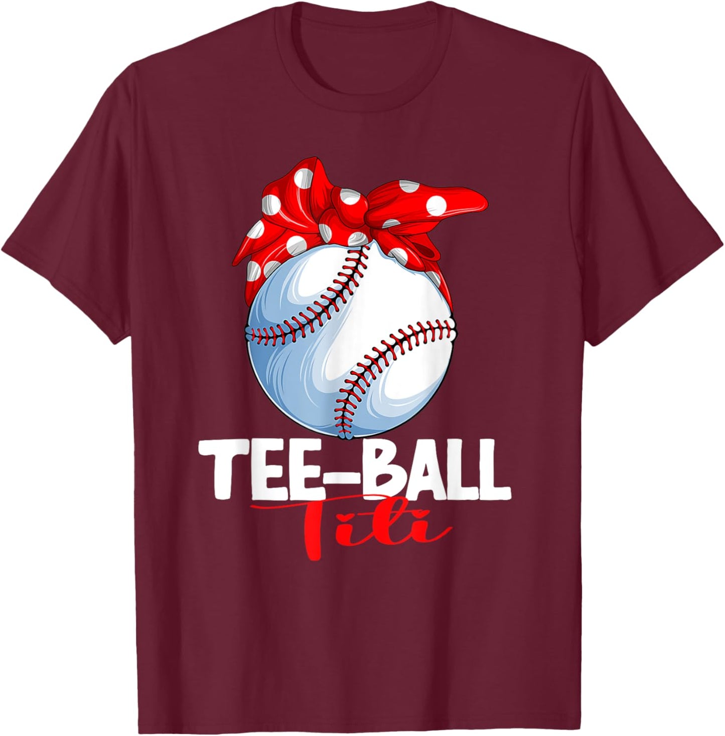 Ball Titi T Ball TBall Teeball Women T-Shirt - T-Shirt | Maroon