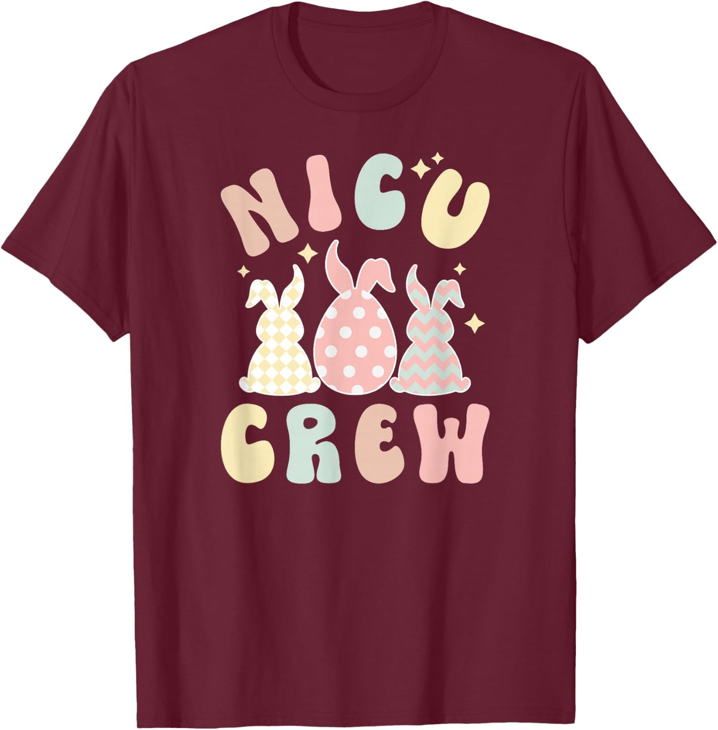 NICU Crew NICU Nurse Easter Bunny NICU Nursing Easter Day T-Shirt - T-Shirt | Maroon