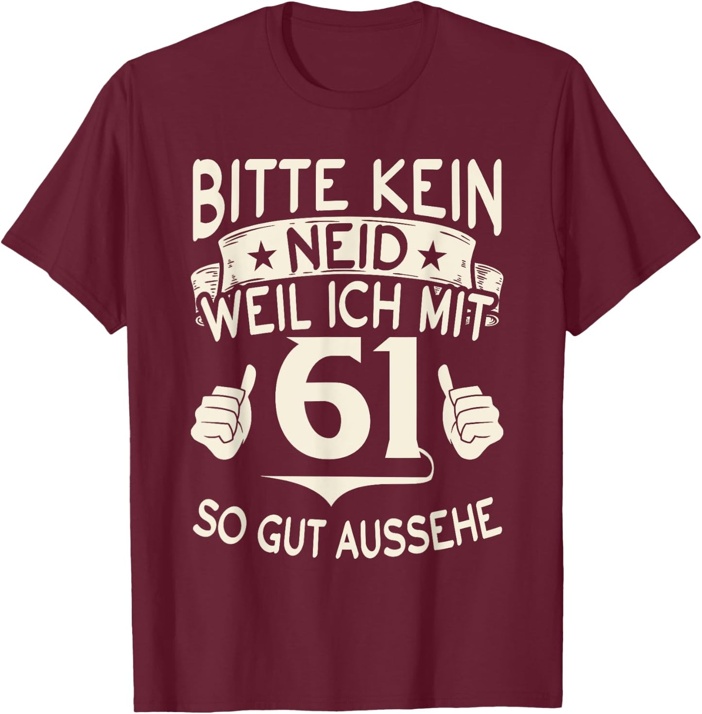 Bitte keine Eneid weil ich mit 61 so gut aussehe 61 Birthday , black, s T-Shirt - T-Shirt | Maroon