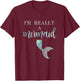 I'm Really A Mermaid Purple Shirt Cute Birthday Bridal T-Shirt - T-Shirt | Maroon