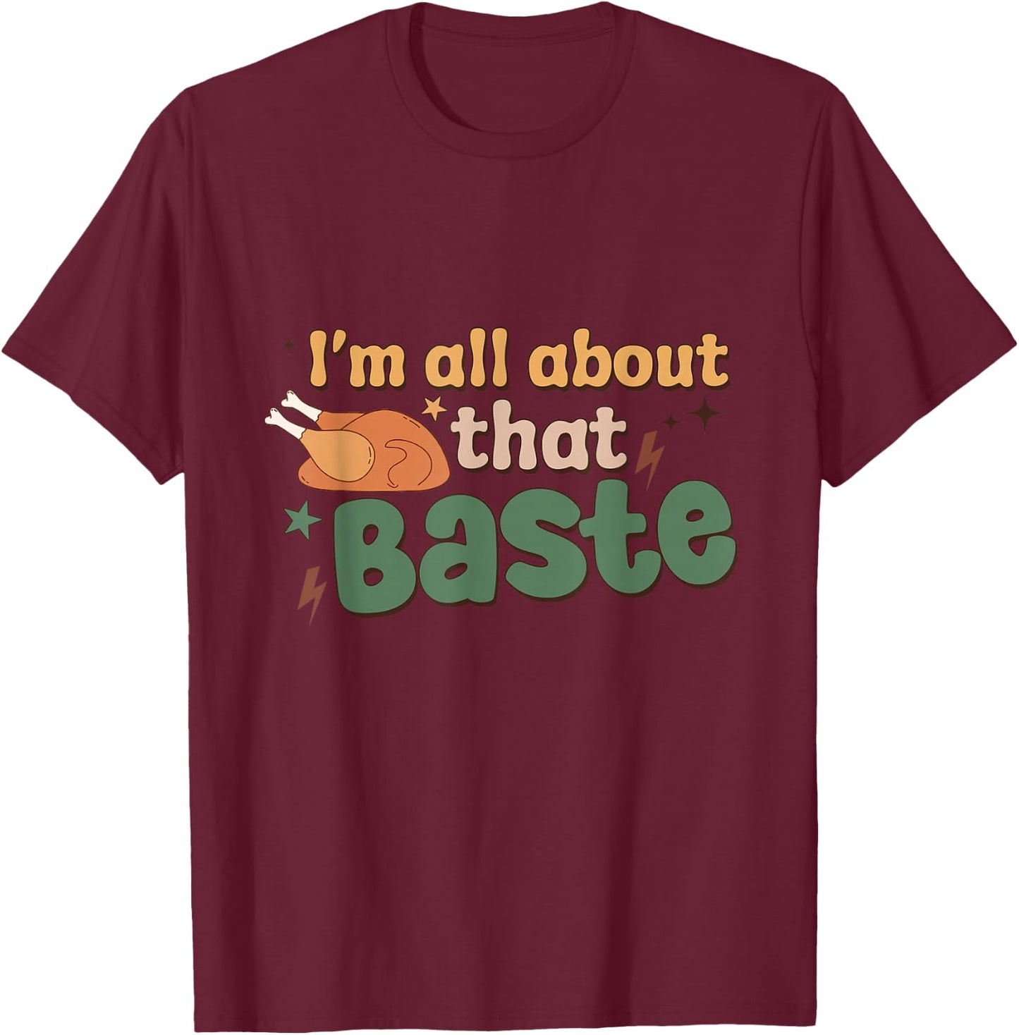 Funny Groovy Thanksgiving I'm All About That Baste Matching T-Shirt - T-Shirt | Maroon