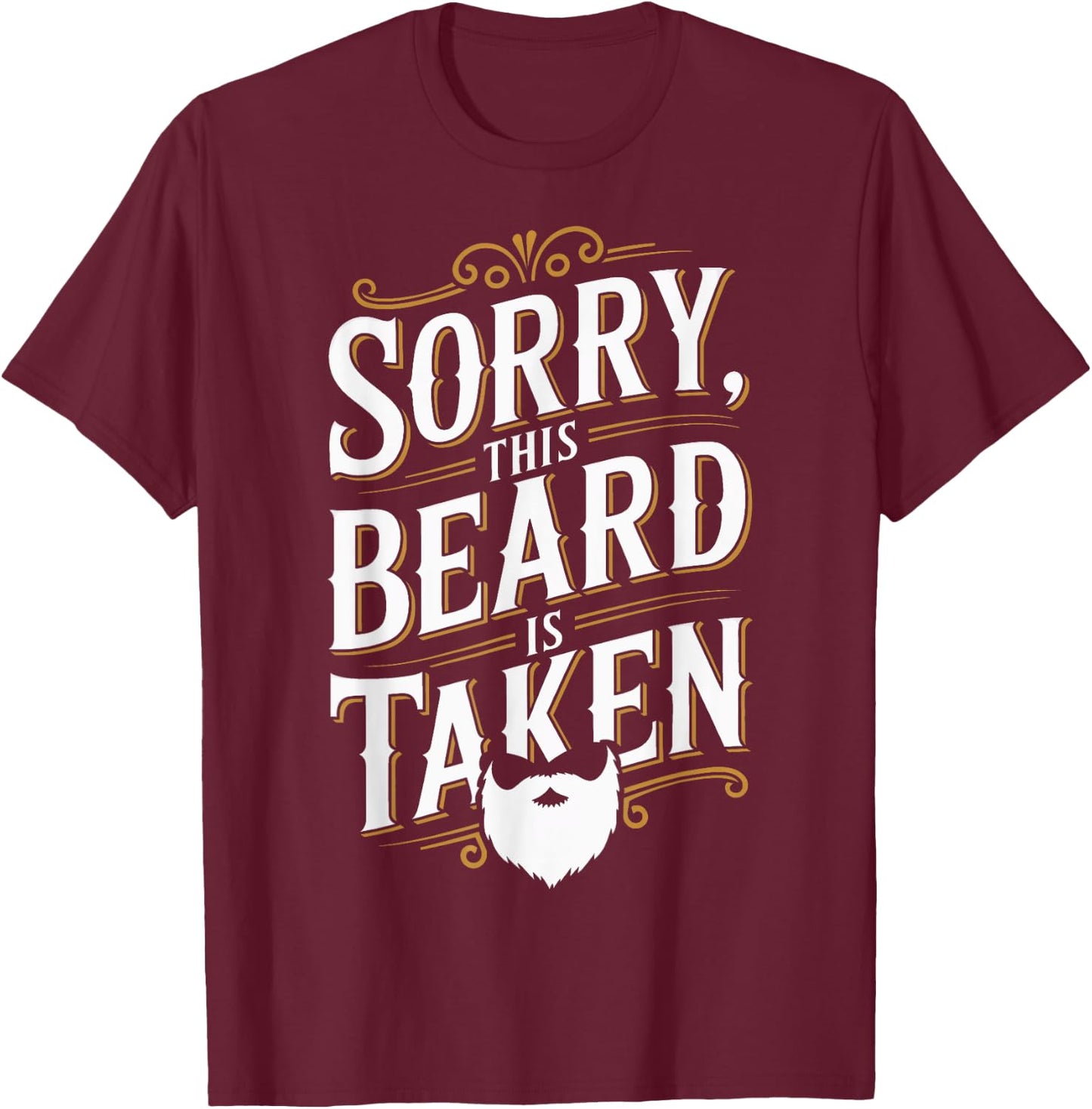 Sorry This Beard Is Taken Valentines Day Bearded Man T-Shirt - T-Shirt | Maroon