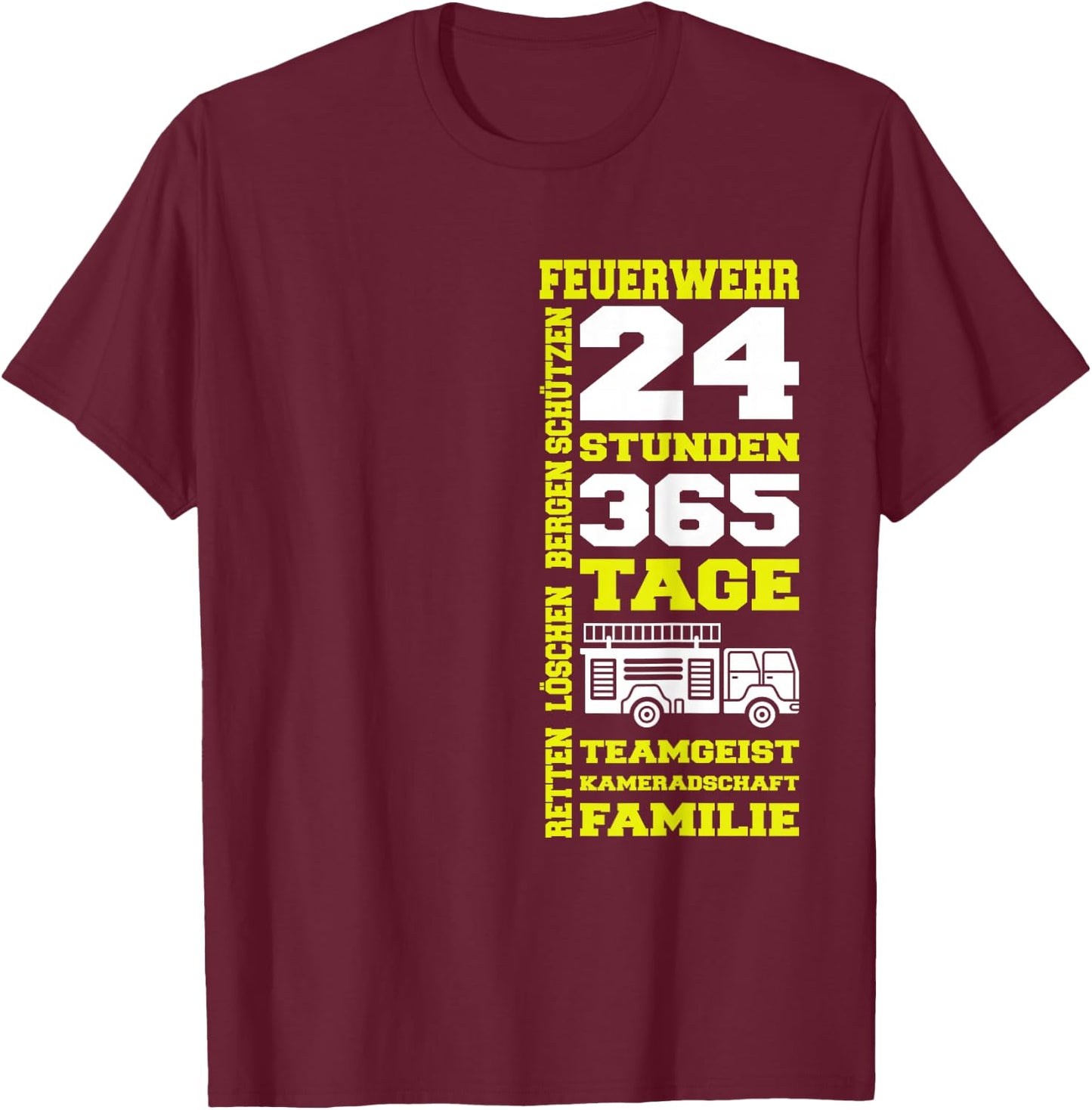 Feuerwehr 24 Stunden 365 Tage Retten Löschen Bergen Schützen T-Shirt - T-Shirt | Maroon