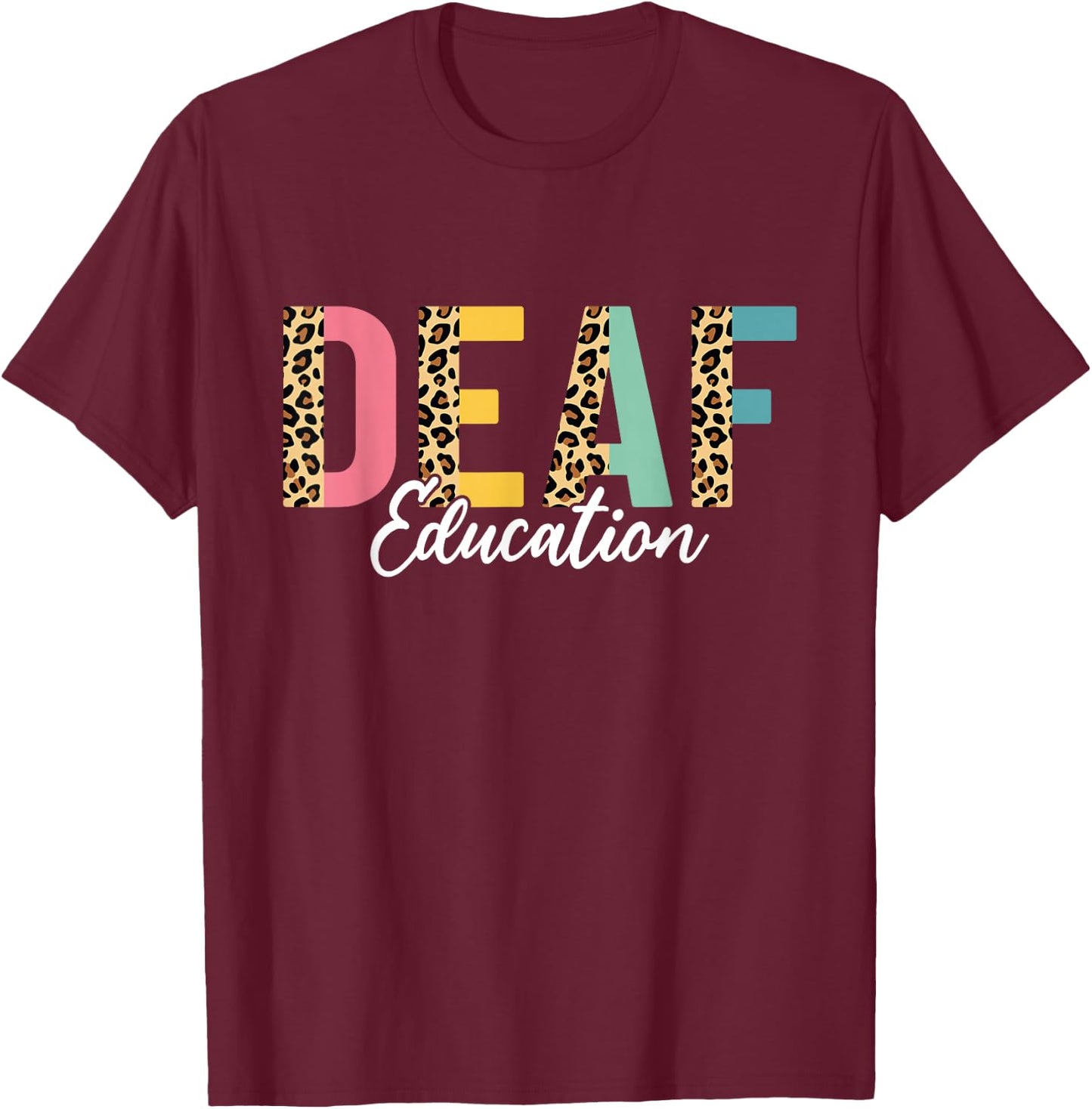 Deaf Education Half Leopard DHH Funny Deaf ASL Teacher T-Shirt - T-Shirt | Maroon