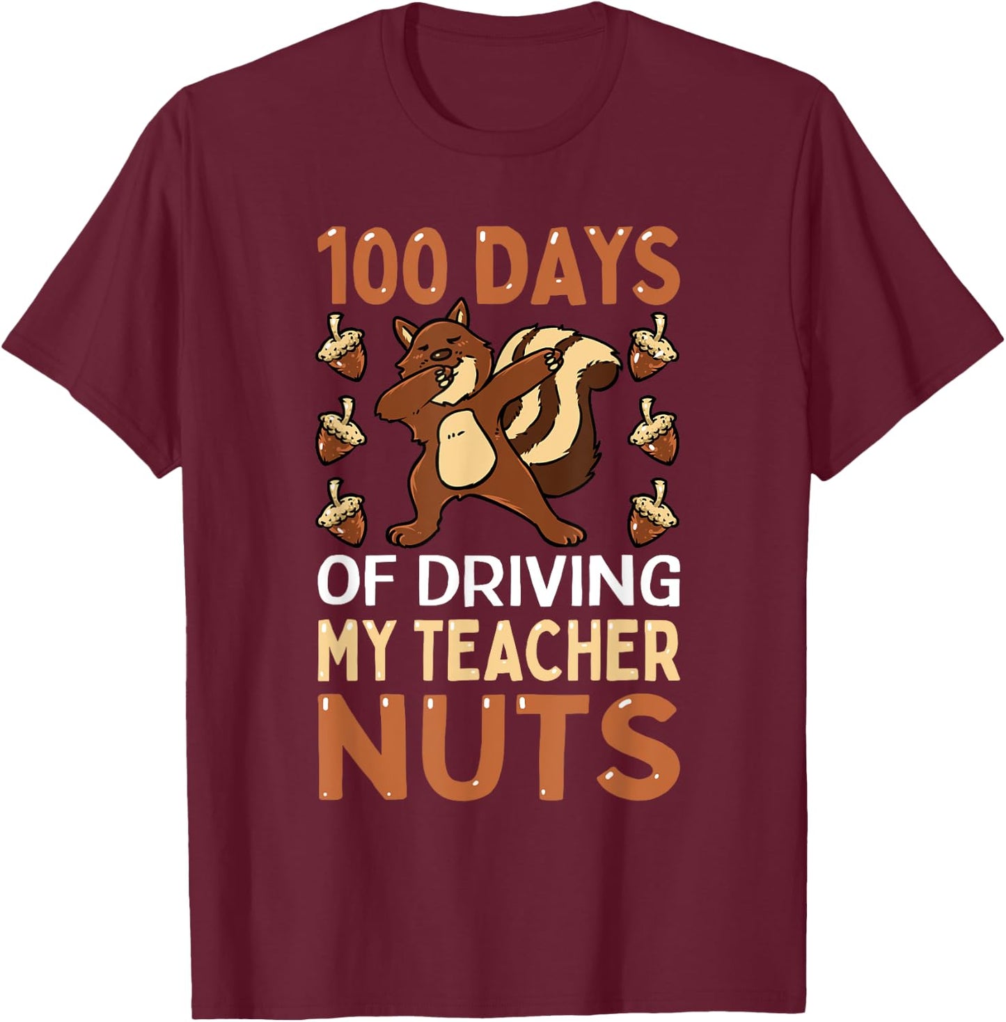 100 Days of Driving My Teacher Nuts Dabbing Squirrel School T-Shirt - T-Shirt | Maroon