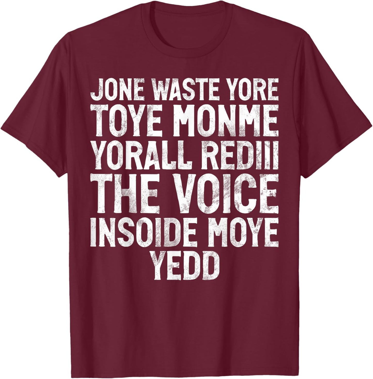 Jone Waste Yore Toye Monme Yorall Rediii Funny Joke Humour , black T-Shirt - T-Shirt | Maroon