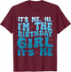 Birthday Party Shirt Its Me Hi Im The Birthday Girl Its Me T-Shirt - T-Shirt | Maroon