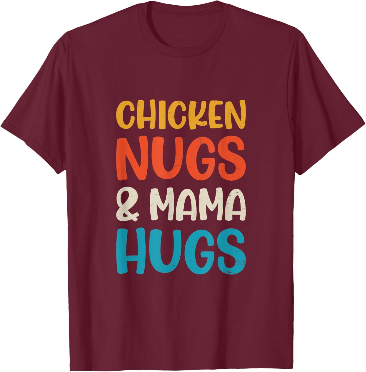 Chicken Nugs and Mama Hugs Toddler Nuggets Foodies Lovers T-Shirt - T-Shirt | Maroon