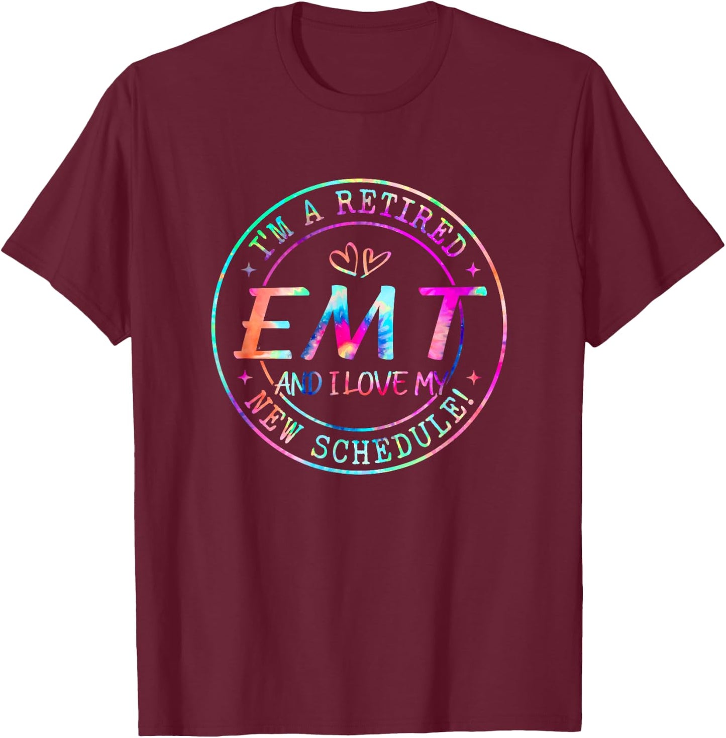 Retired EMT And I Love My New Schedule Retirement T-Shirt - T-Shirt | Maroon