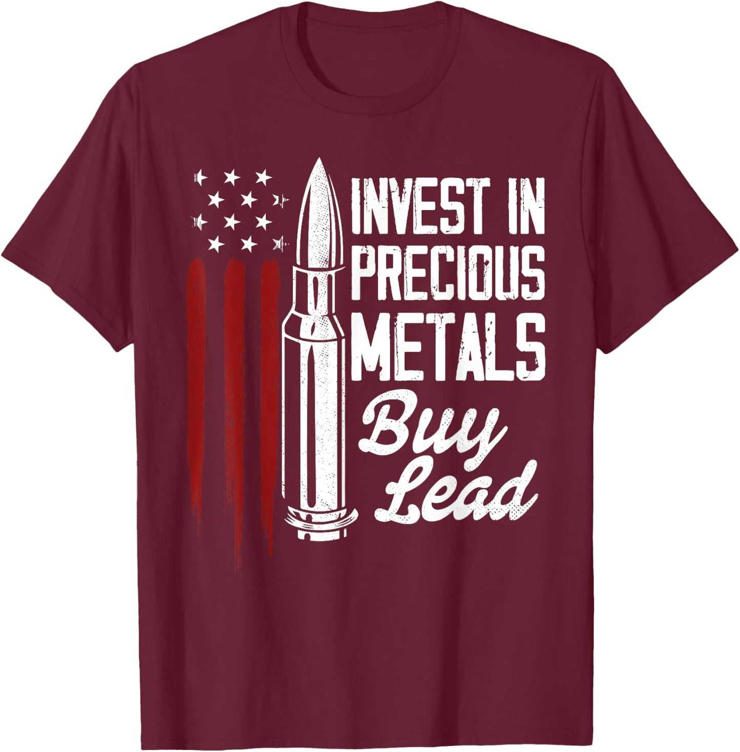 Invest In Precious Metals Gun Rights Bullet 2nd Amendment T-Shirt - T-Shirt | Maroon