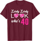 Lordy Lordy Look Who's 40 Woman's Fortieth Birthday T-Shirt - T-Shirt | Maroon
