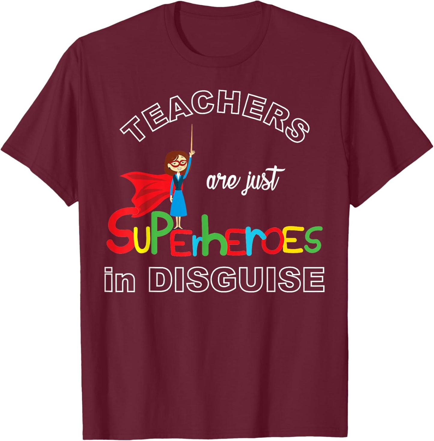 Teachers are Superheroes Funny First Day of School T-Shirt - T-Shirt | Maroon