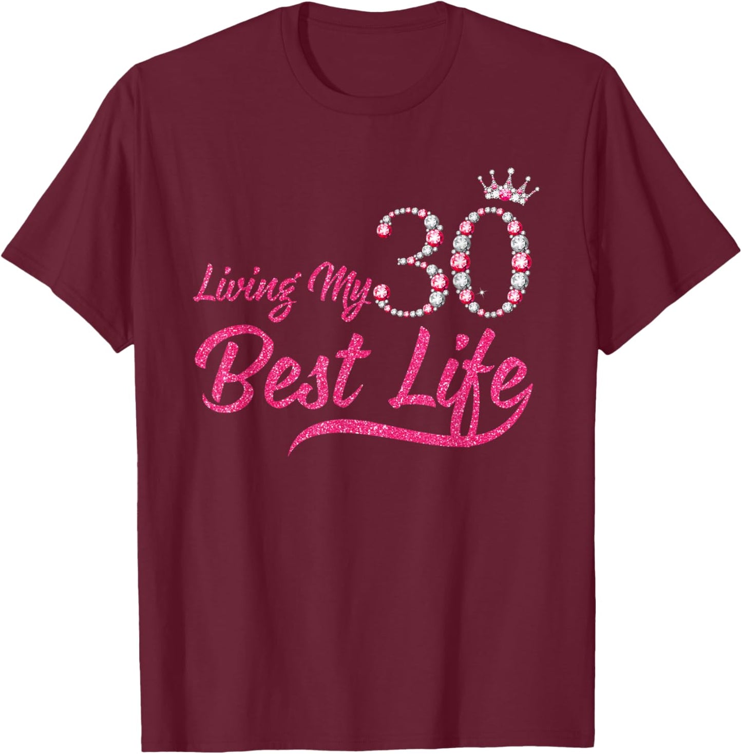 Living My Best Life 30 Years Old 30th Birthday Queen Women T-Shirt - T-Shirt | Maroon