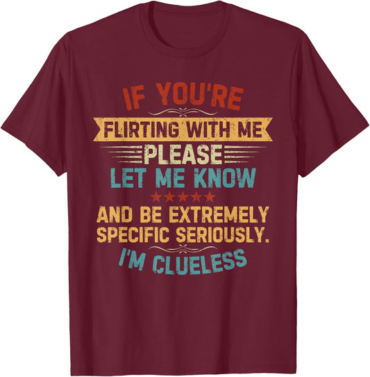 If You're Flirting With Me Please Let Me Know Quote Vintage T-Shirt - T-Shirt | Maroon