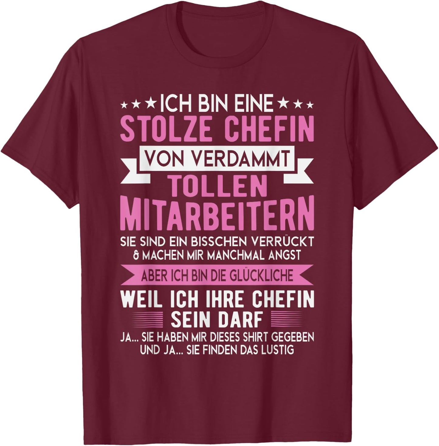 with German Text "Ich Bin Eine Stolze Chefin Von Verdammt Tollen Mitarbeitern", black T-Shirt - T-Shirt | Maroon