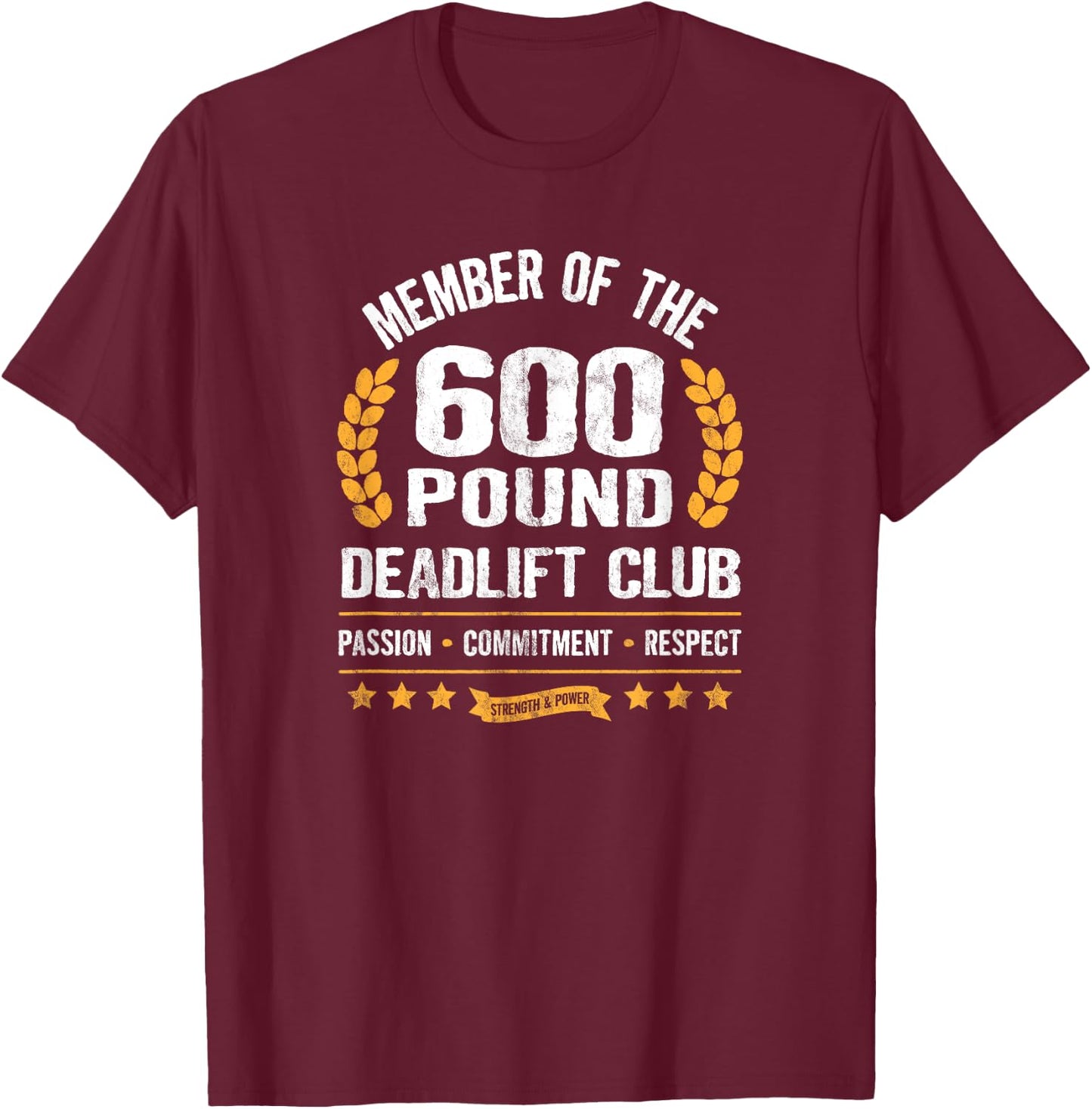 600 Pound Deadlift Club Strong Weightlifter Powerlifter Gym T-Shirt - T-Shirt | Maroon