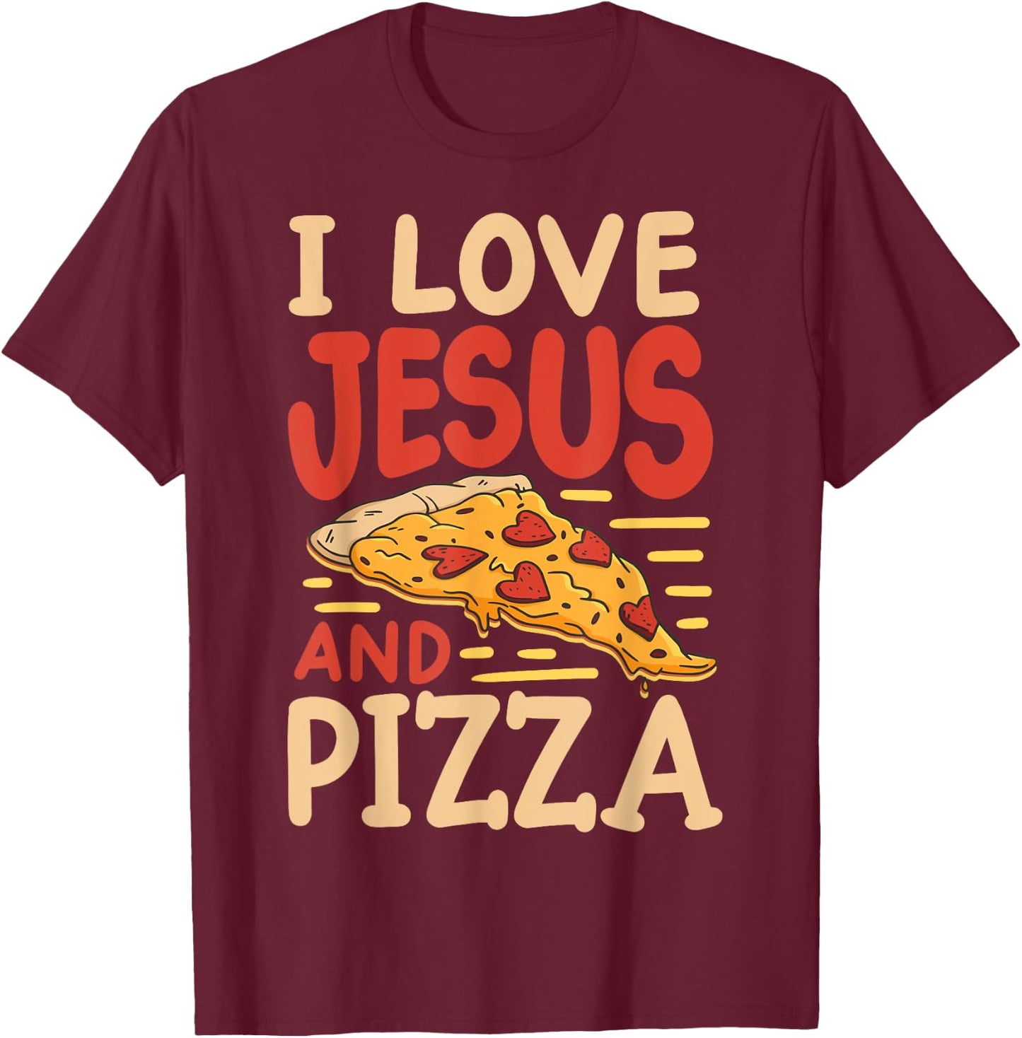 I Love Jesus And Pizza T-Shirt - T-Shirt | Maroon