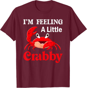 I'm Feeling A Little Crabby Crabs Lobster T-Shirt - T-Shirt | Maroon