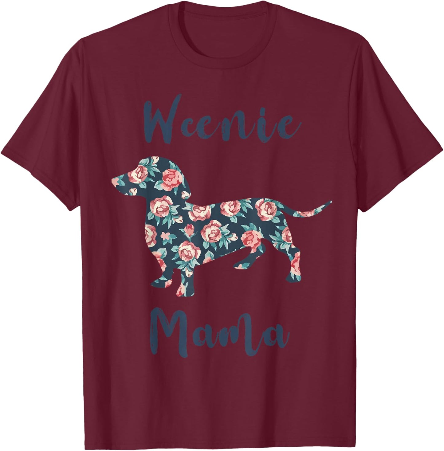 Weiner-Dog Shirt Weenie Mama Dachshund Mom Mother Day Women T-Shirt - T-Shirt | Maroon