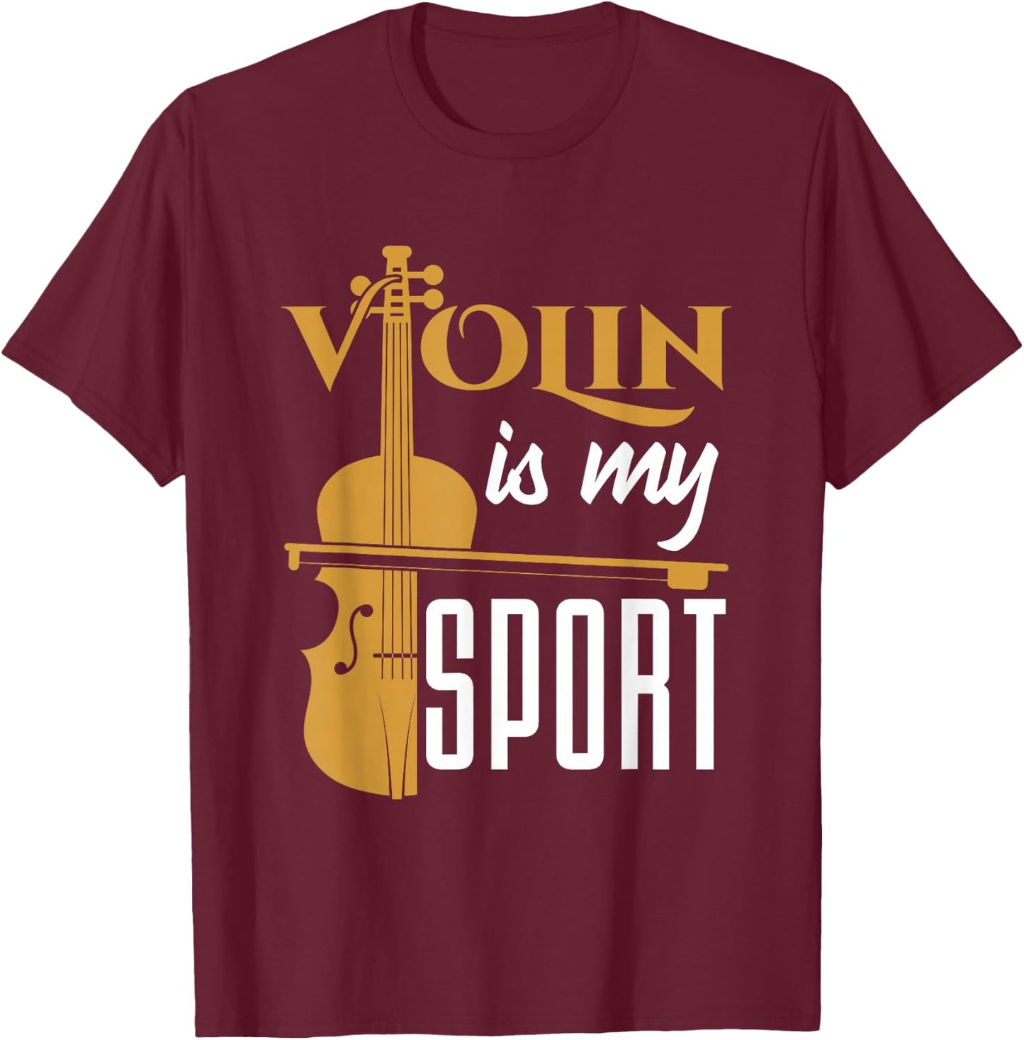Violin Is My Sport Violinist Violin Player Instrument T-Shirt - T-Shirt | Maroon