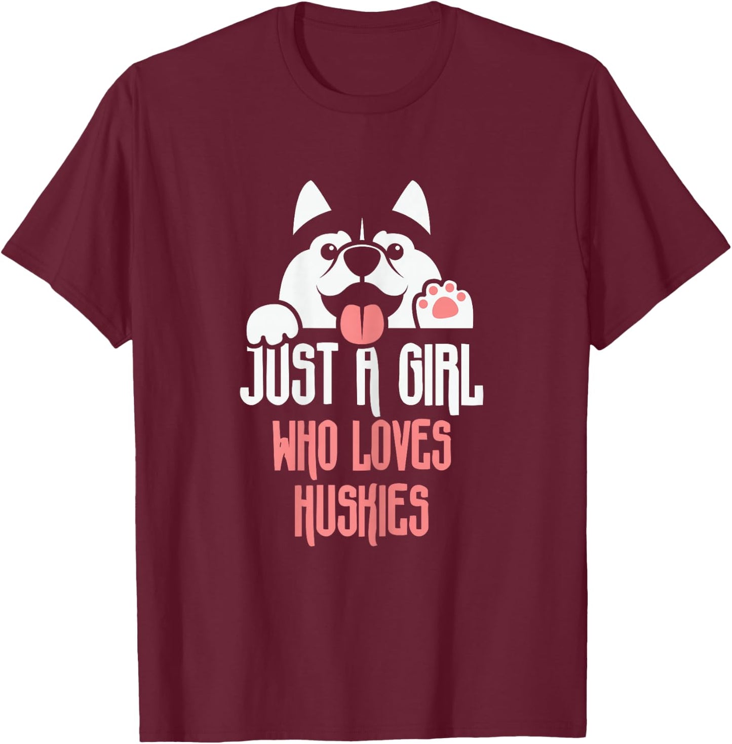 Cute Just A Girl Who Loves Huskies - Dog Lover Gift T-Shirt - T-Shirt | Maroon