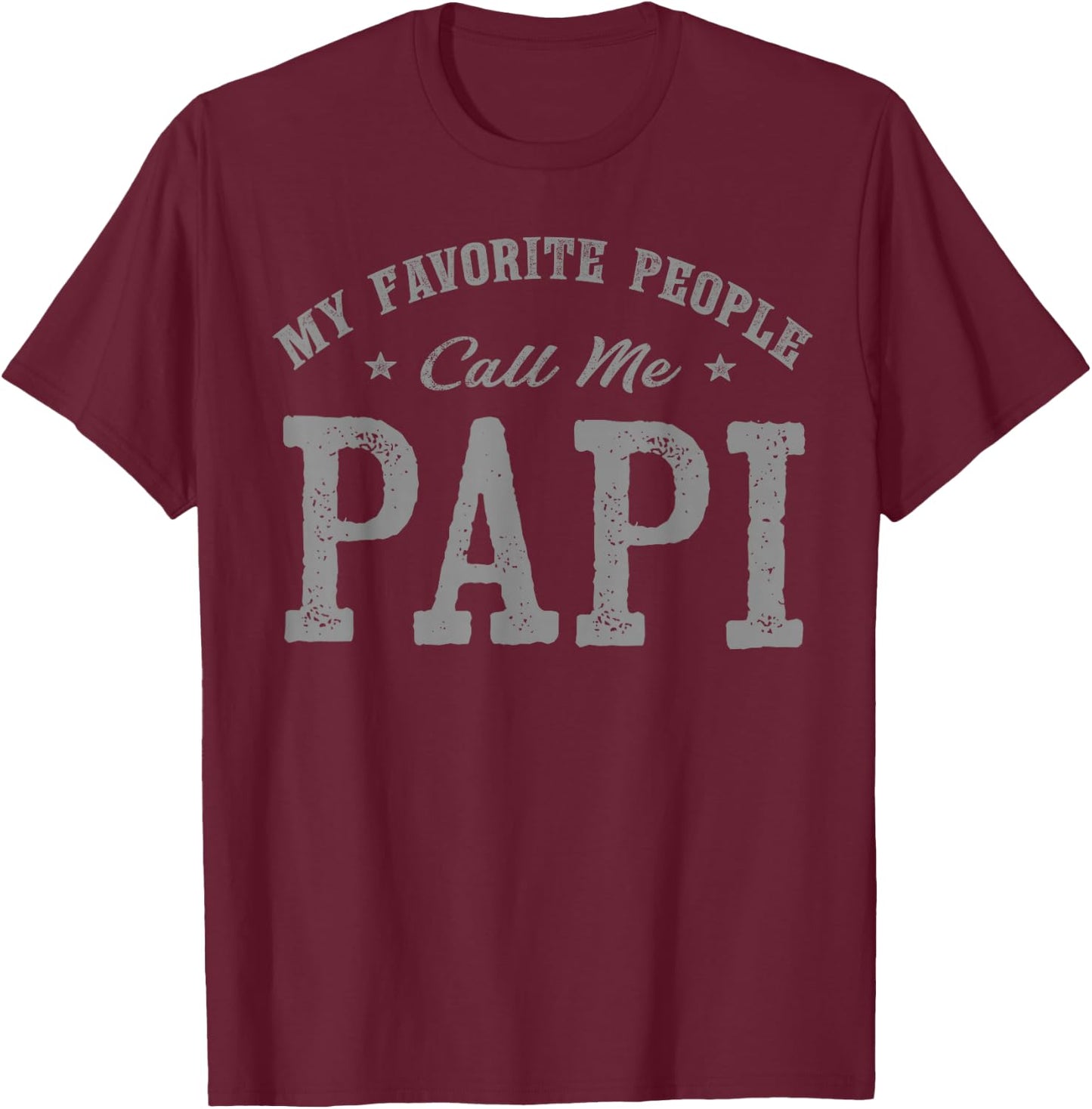 My Favorite People Call Me Papi Vintage T-Shirt - T-Shirt | Maroon