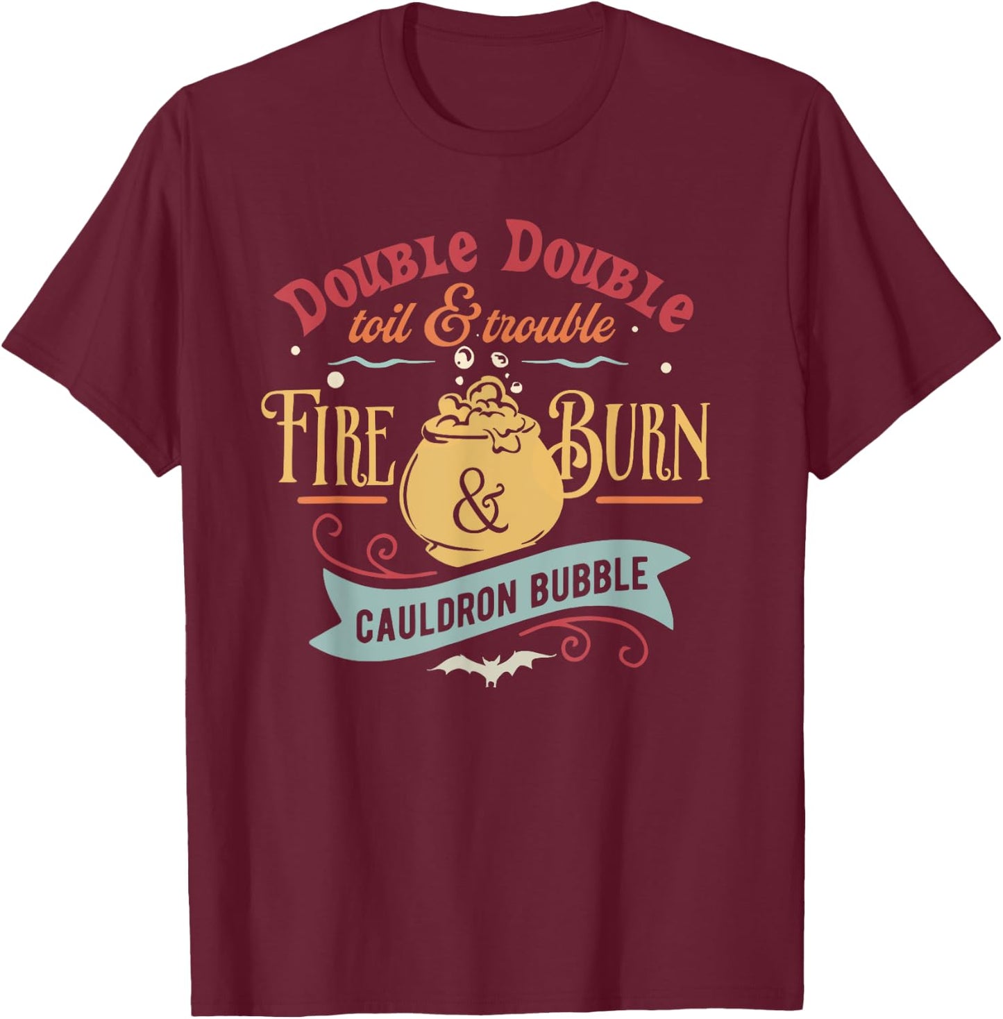 Double Double Toil And Trouble Fire Burn Retro T-Shirt - T-Shirt | Maroon