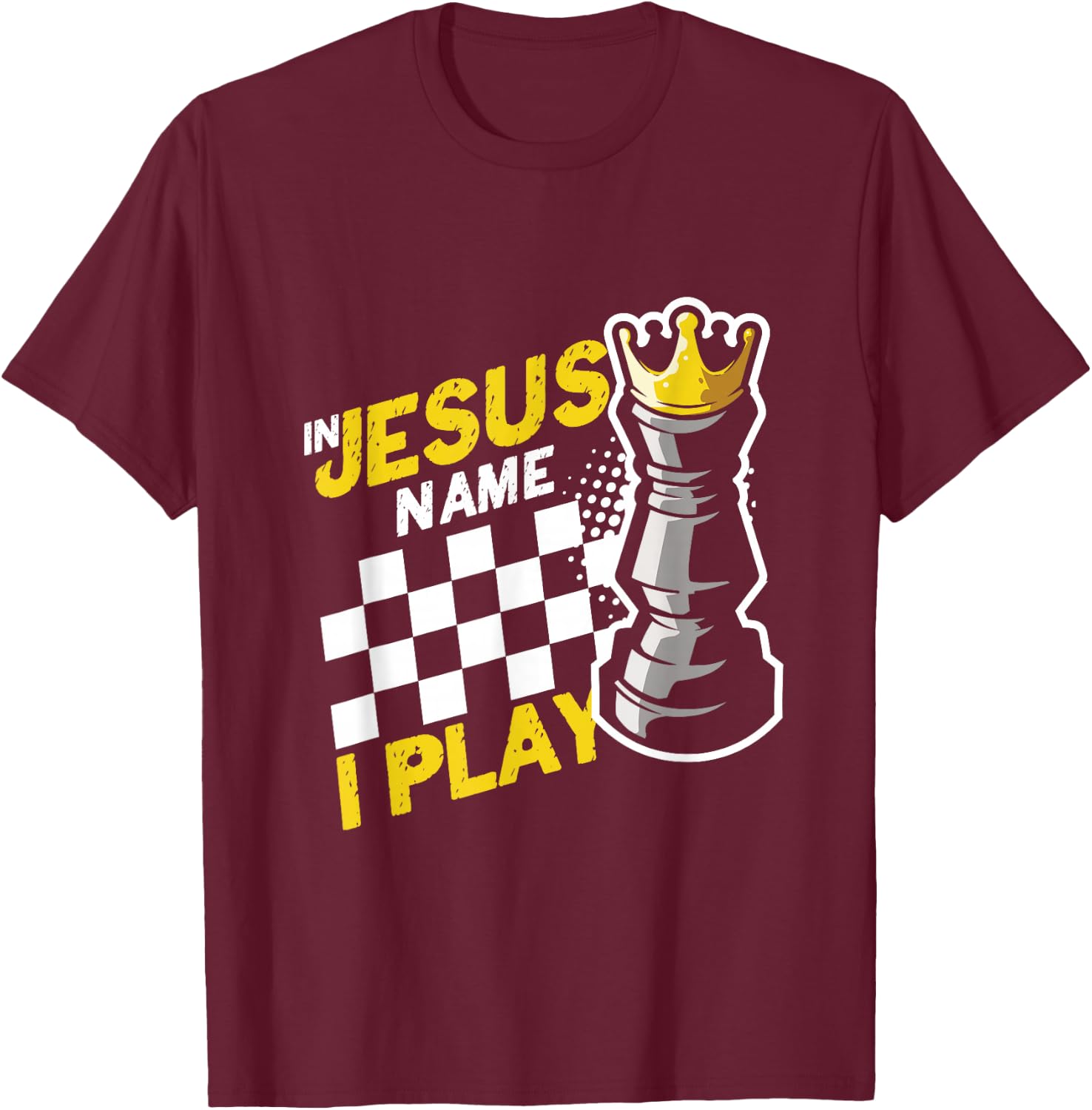 In Jesus Name Play Chess Player Checkmate Chess Board Pieces T-Shirt - T-Shirt | Maroon