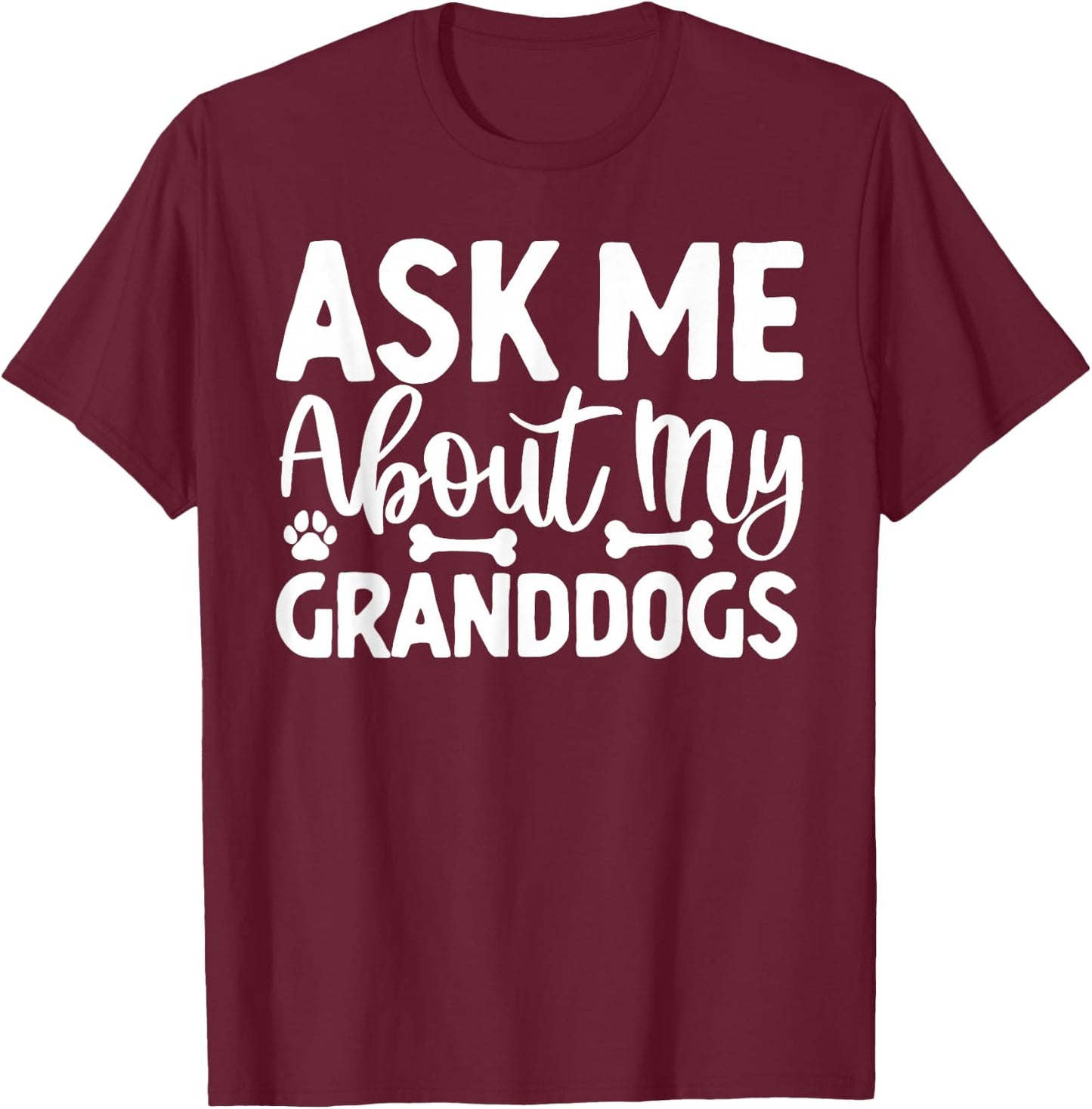 Ask me about my Granddogs Dog Grandpa T-Shirt - T-Shirt | Maroon