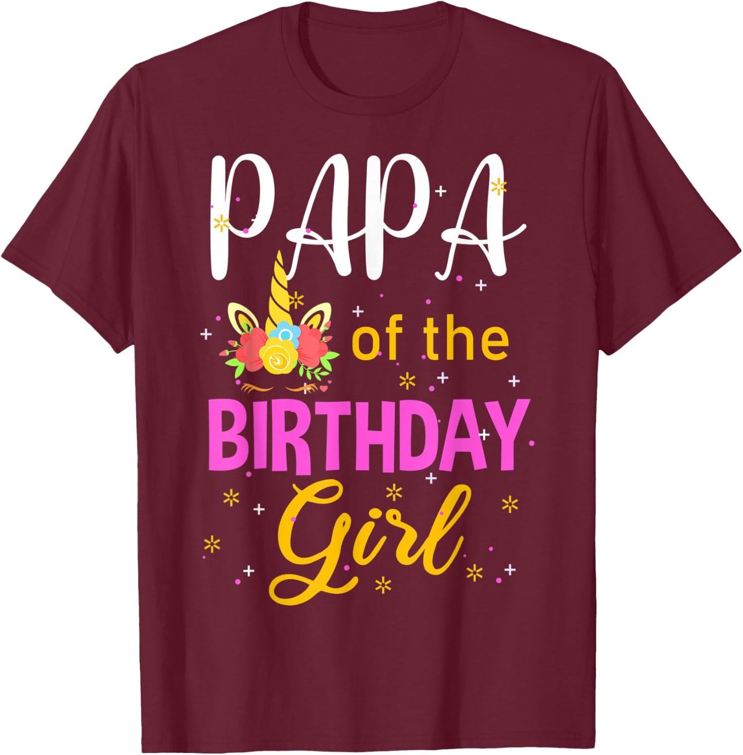 Papa of The Birthday Girl Unicorn Lover Funny Matching T-Shirt - T-Shirt | Maroon