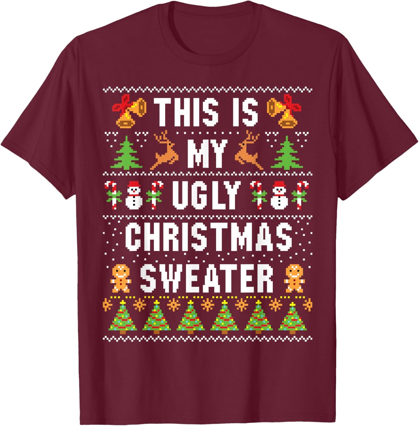 This Is My Ugly Sweater Funny Christmas Short Sleeve T-Shirt - T-Shirt | Maroon
