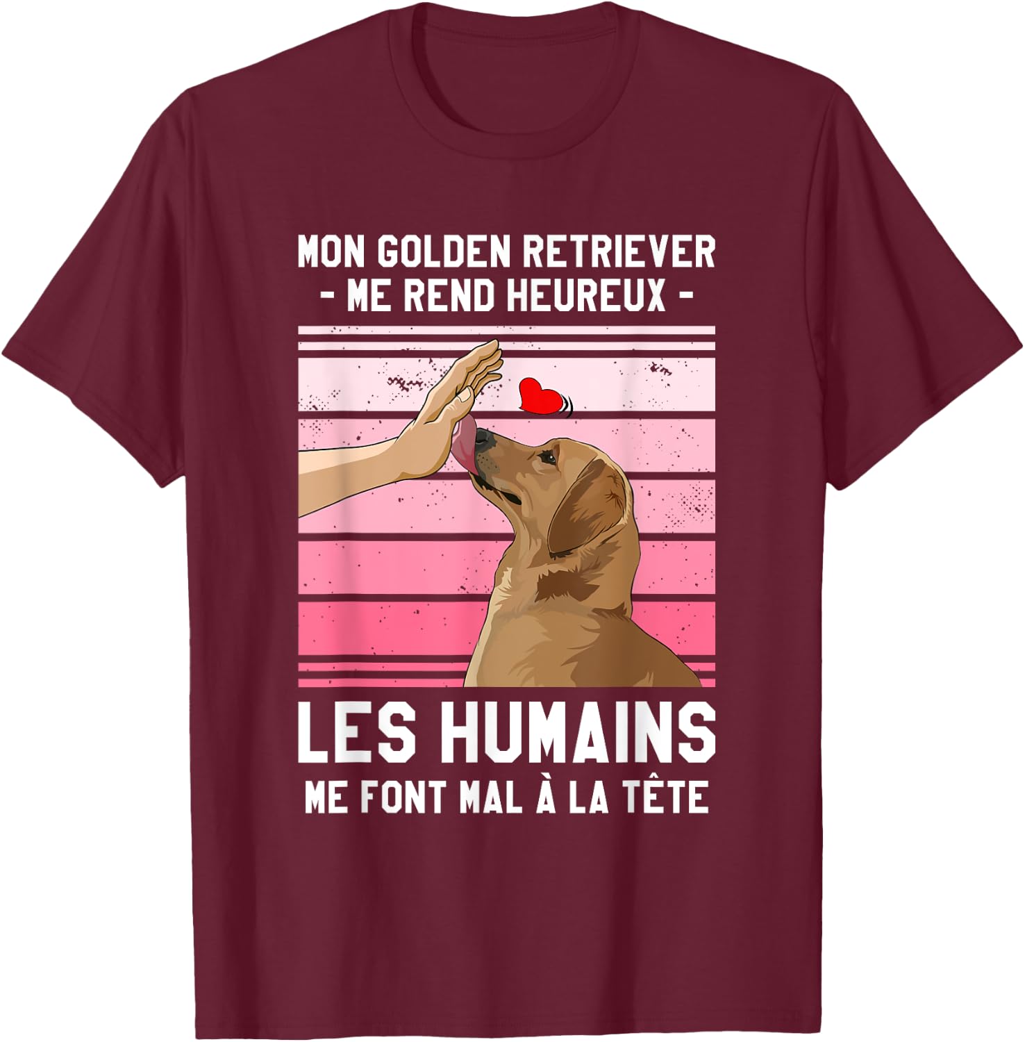 My Golden Retriever Makes Me Happy , Black, S T-Shirt - T-Shirt | Maroon